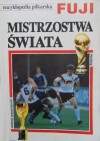 Encyklopedia piłkarska FUJI Mistrzostwa Świata - Andrzej Gowarzewski