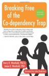 Breaking Free of the Co-dependency Trap - Barry K. Weinhold PhD, Janae B. Weinhold PhD, John Bradshaw