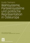 Wahlsysteme, Parteiensysteme Und Politische Reprasentation in Osteuropa - Guido Tiemann