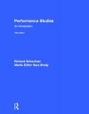 Performance Studies: An Introduction - Richard Schechner, Sara Brady