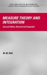 Measure Theory And Integration - M.M. Rao