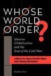 Whose World Order?: Uneven Globalization And The End Of The Cold War - Hans-henrik Holm, Hans-henrik Holm