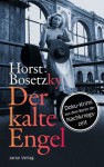 Der kalte Engel: Doku-Krimi aus dem Berlin der Nachkriegszeit (German Edition) - Horst Bosetzky