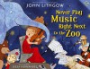 Never Play Music Right Next to the Zoo - John Lithgow, Leeza Hernandez