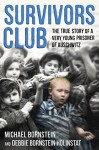 Survivors Club: The True Story of a Very Young Prisoner of Auschwitz - Michael Bornstein, Debbie Bornstein Holinstat