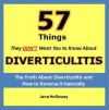 Diverticulitis: 57 Things They Don't Want You to Know About Diverticulitis - The Truth About Diverticulitis and How to Reverse it Naturally - Jane Holloway