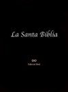 La Santa Biblia. Antiguo y Nuevo Testamento (Ilustrada) (Spanish Edition) - Casidoro de Reina, Cipriano De Valera