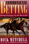 Commonsense Betting - Dick Mitchell