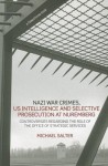 Nazi War Crimes, Us Intelligence and Selective Prosecution at Nuremberg: Controversies Regarding the Role of the Office of Strategic Services - Salter