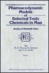 Pharmacodynamic Models of Selected Toxic Chemicals in Man: Volume 1: Review of Metabolic Data - M.C. Thorne