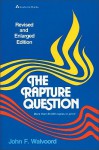 Rapture Question, The - John F. Walvoord