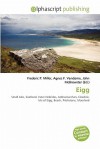 Eigg - Agnes F. Vandome, John McBrewster, Sam B Miller II