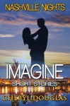 Imagine (Nashville Nights) - Cheryl Douglas