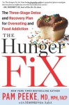 The Hunger Fix: The Three-Stage Detox and Recovery Plan for Overeating and Food Addiction - Pamela Peeke, Mariska Van Aalst