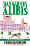 Dangerous Alibis - Carolyn C. Clark, Mary A. Liotta