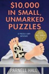 $10,000 in Small, Unmarked Puzzles: A Puzzle Lady Mystery - Parnell Hall