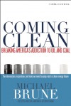 Coming Clean: Breaking America's Addiction to Oil and Coal - Michael Brune