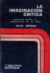 La Imaginación Crítica / ensayos sobre la modernidad en el Perú - Julio Ortega