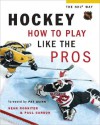 Hockey: How to Play Like the Pros (Hockey the NHL Way Series) - Sean Rossiter, Paul Carson