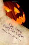 The Great Pumpkin Caper: A Chloe Boston Mystery - Melanie Jackson