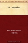 51 Grotesken (German Edition) - Hermann Harry Schmitz