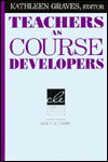 Teachers as Course Developers - Kathleen Graves