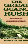 The Great Guano Rush: Entrepreneurs and American Overseas Expansion - Jimmy M. Skaggs