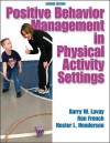 Positive Behavior Management in Physical Activity Settings, Second Edition - Barry W. Lavay, Ron French