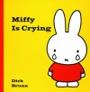 Miffy Is Crying - Dick Bruna