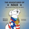 The Adventures of Max: "Max and His Friends Save the World" - Victoria Howard