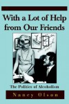 With a Lot of Help from Our Friends: The Politics of Alcoholism - Nancy Olson