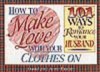 How to Make Love with Your Clothes on: One Hundred One Ways to Romance Your Husband - David Frahm, Anne Frahm