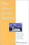 The Heart of the Matter: Church Music as Praise, Prayer, Proclamation, Story, and Gift - Paul Westermeyer