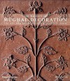 The Majesty of Mughal Decoration: The Art and Architecture of Islamic India - George Michell