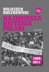 Najnowsza historia Polski: 1989-2011 - Wojciech Roszkowski