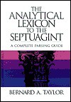 The Analytical Lexicon to the Septuagint: A Complete Parsing Guide - Bernard A. Taylor