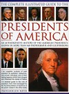 The Complete Illustrated Guide to the Presidents of America: An authoritative history of the American presidency, shown in 500 colour photographs and illustrations - Jon Roper