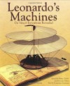 Leonardo's Machines: Da Vinci's Inventions Revealed - Domenico Laurenza, Mario Taddei