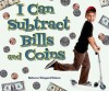 I Can Subtract Bills and Coins - Rebecca Wingard-Nelson