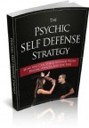 The Psychic Self Defense Strategy - Mike Morley