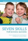 Seven Skills for School Success. by Pam Schiller - Pamela Byrne Schiller