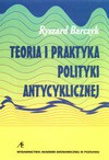 Teoria i praktyka polityki antycyklicznej - Ryszard Barczyk