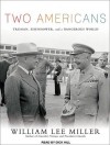 Two Americans: Truman, Eisenhower, and a Dangerous World - William Lee Miller, Dick Hill