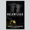 Relentless (Elisabeth Reinhardt) (Volume 1) - Nancy J Alexander