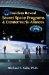 Insiders Reveal Secret Space Programs & Extraterrestrial Alliances - Michael E Salla