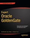 Expert Oracle GoldenGate (Expert's Voice in Oracle) - Ben Prusinski, Steve Phillips, Richard Chung