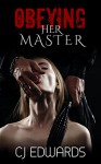 Obeying her Master: submissive mistress is fucked, spanked and shared (Submissive Women Book 2) - C J Edwards