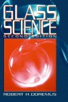 Glass Science, 2nd Edition - Robert H. Doremus