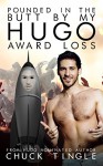 Pounded In The Butt By My Hugo Award Loss - Chuck Tingle