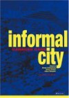 Informal City: Caracas Case - Hubert Klumpner, Alfred Brillembourg, Alfredo Brillembourg Tamayo